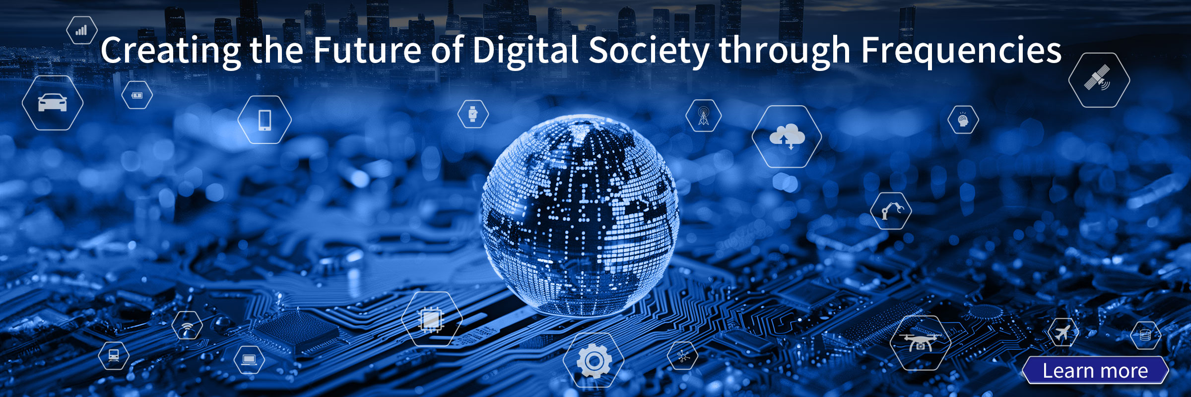 Creating the Future of Digital Society through Frequencies / Learn more